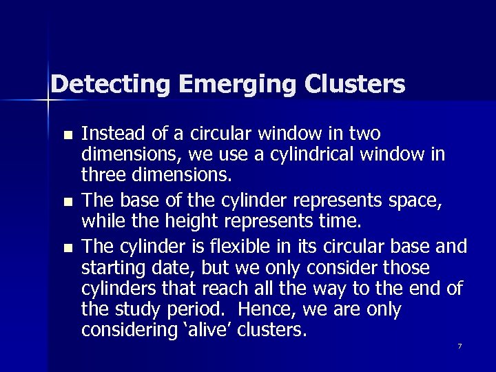 Detecting Emerging Clusters n n n Instead of a circular window in two dimensions,