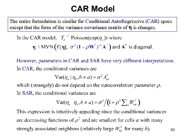 CAR Model The entire formulation is similar for Conditional Auto. Regressive (CAR) specs except