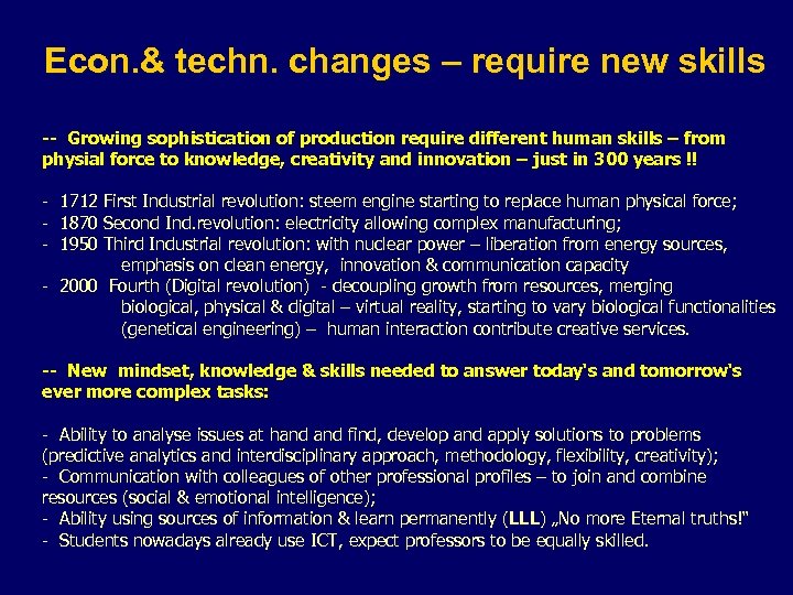 Econ. & techn. changes – require new skills -- Growing sophistication of production require