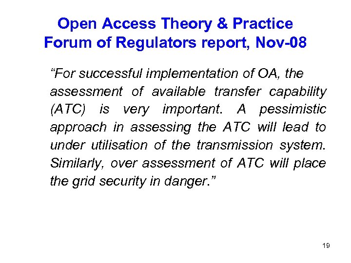Open Access Theory & Practice Forum of Regulators report, Nov-08 “For successful implementation of
