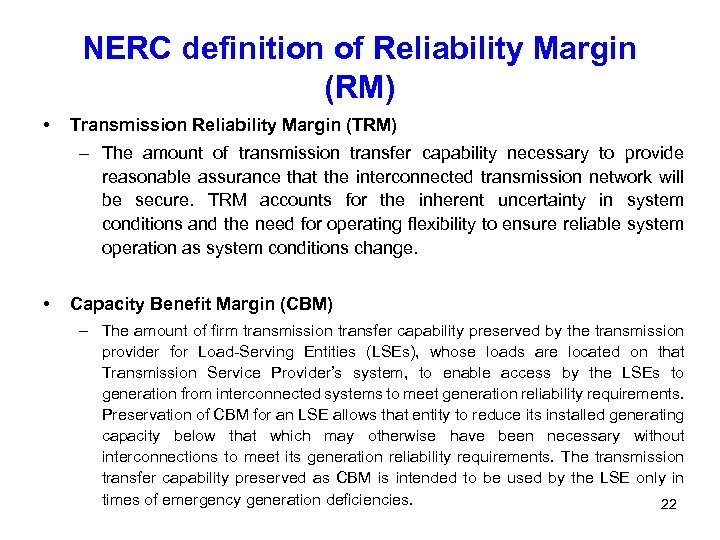 NERC definition of Reliability Margin (RM) • Transmission Reliability Margin (TRM) – The amount