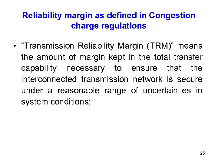 Reliability margin as defined in Congestion charge regulations • “Transmission Reliability Margin (TRM)” means