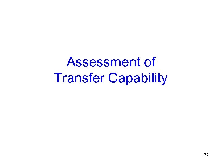 Assessment of Transfer Capability 37 
