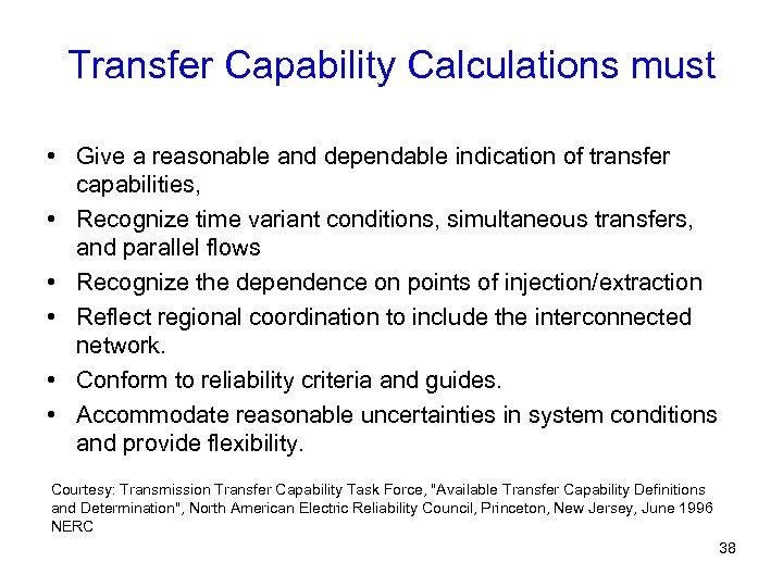 Transfer Capability Calculations must • Give a reasonable and dependable indication of transfer capabilities,