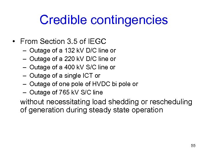 Credible contingencies • From Section 3. 5 of IEGC – – – Outage of