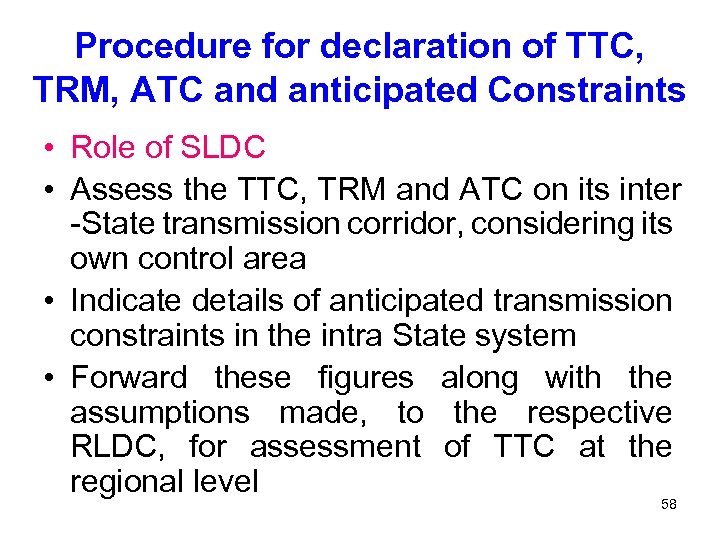 Procedure for declaration of TTC, TRM, ATC and anticipated Constraints • Role of SLDC
