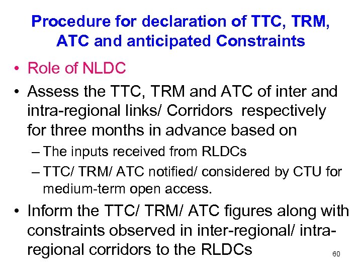 Procedure for declaration of TTC, TRM, ATC and anticipated Constraints • Role of NLDC