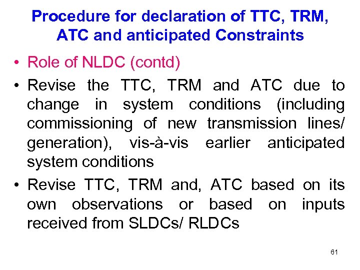 Procedure for declaration of TTC, TRM, ATC and anticipated Constraints • Role of NLDC