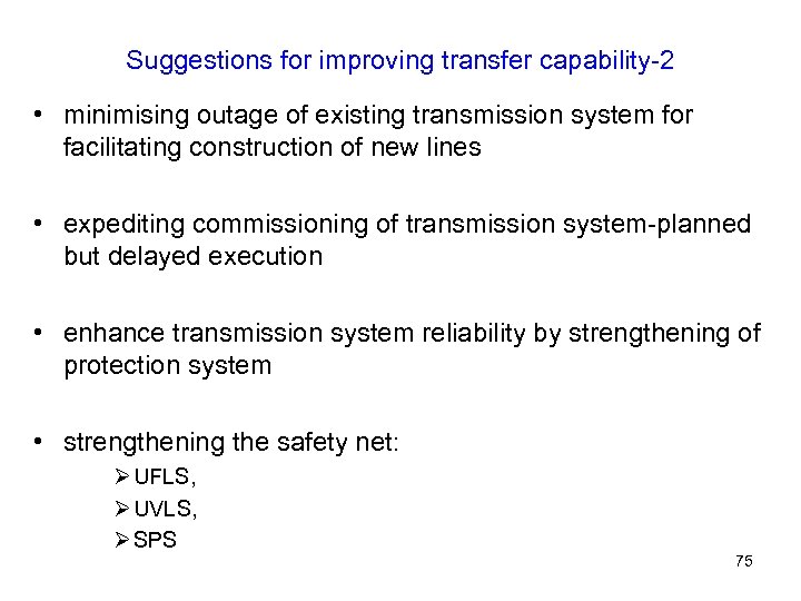 Suggestions for improving transfer capability-2 • minimising outage of existing transmission system for facilitating