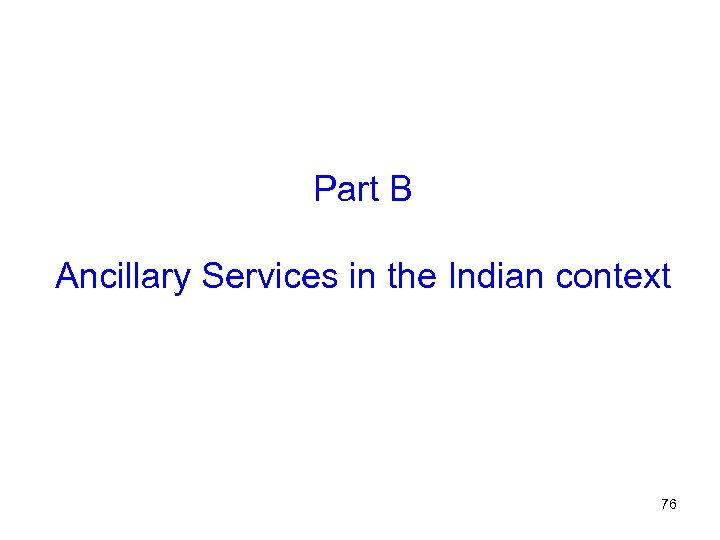 Part B Ancillary Services in the Indian context 76 