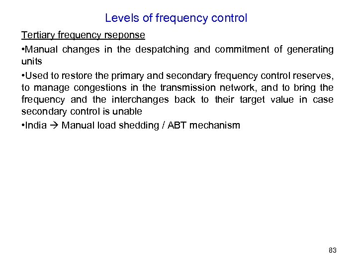 Levels of frequency control Tertiary frequency rseponse • Manual changes in the despatching and
