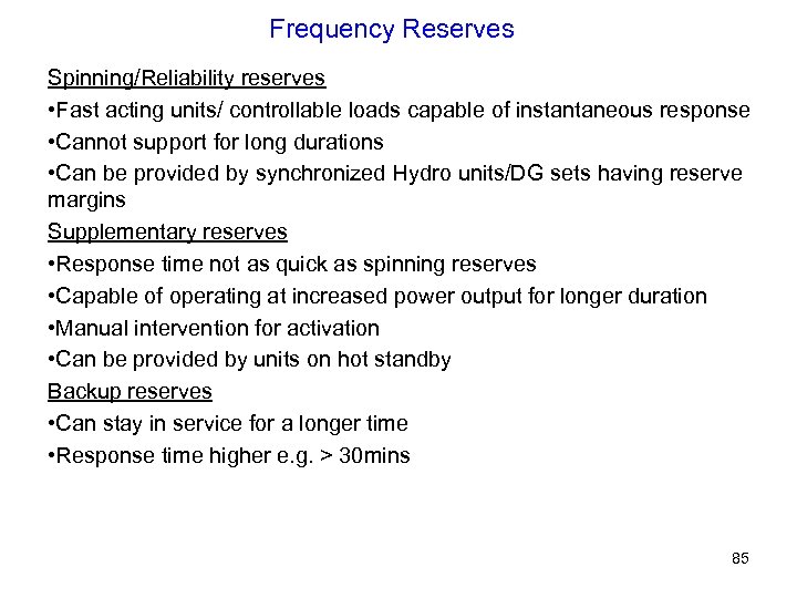 Frequency Reserves Spinning/Reliability reserves • Fast acting units/ controllable loads capable of instantaneous response