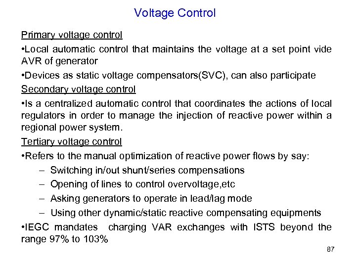 Voltage Control Primary voltage control • Local automatic control that maintains the voltage at