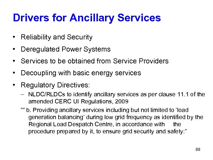 Drivers for Ancillary Services • Reliability and Security • Deregulated Power Systems • Services