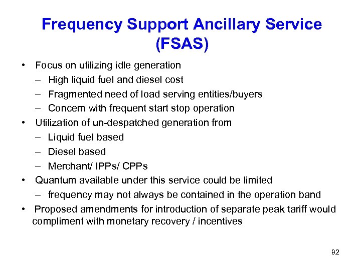 Frequency Support Ancillary Service (FSAS) • Focus on utilizing idle generation – High liquid