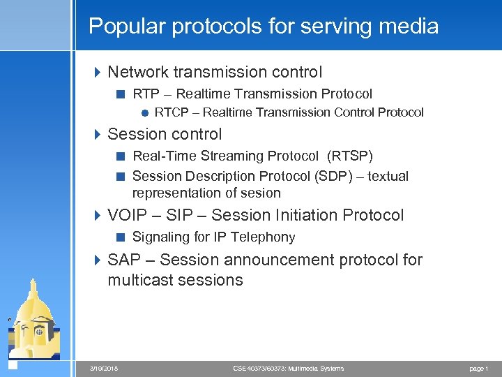 Popular protocols for serving media 4 Network transmission control < RTP – Realtime Transmission