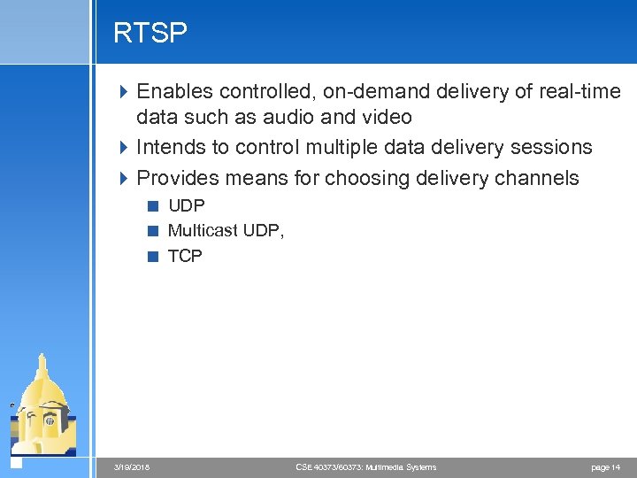 RTSP 4 Enables controlled, on-demand delivery of real-time data such as audio and video