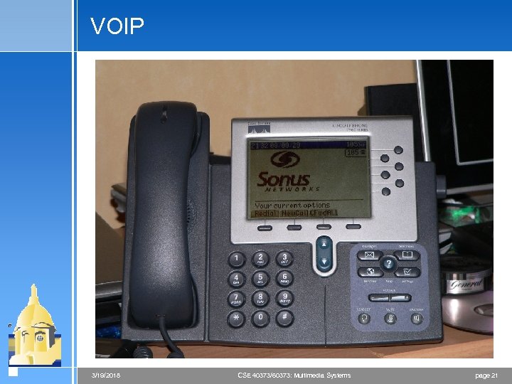 VOIP 3/19/2018 CSE 40373/60373: Multimedia Systems page 21 