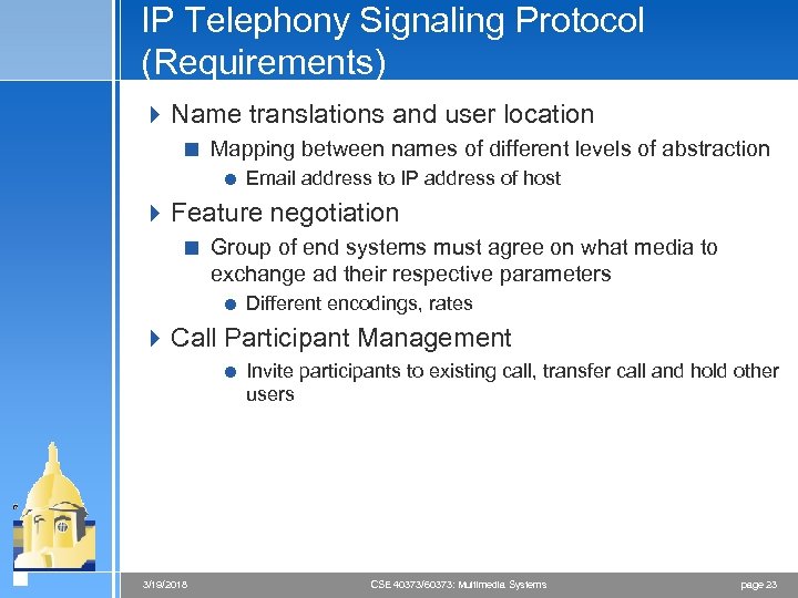 IP Telephony Signaling Protocol (Requirements) 4 Name translations and user location < Mapping between