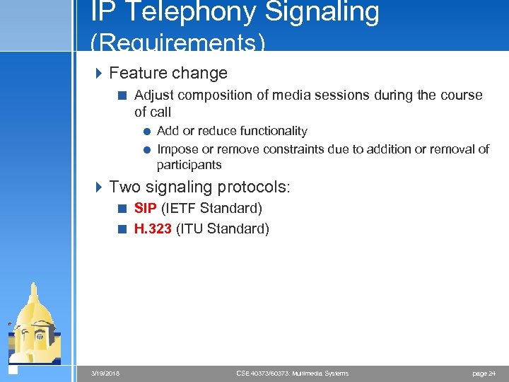 IP Telephony Signaling (Requirements) 4 Feature change < Adjust composition of media sessions during
