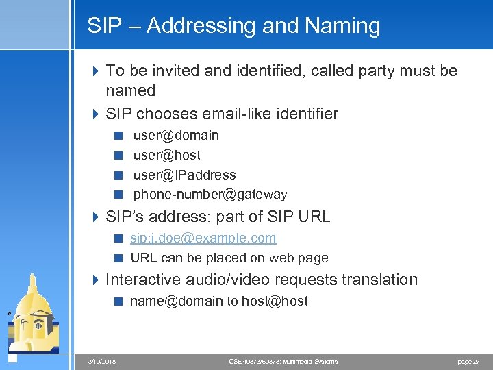 SIP – Addressing and Naming 4 To be invited and identified, called party must