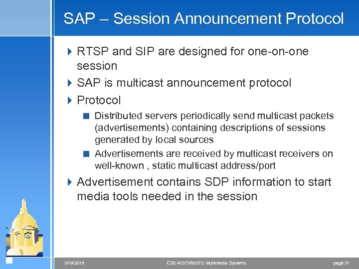 SAP – Session Announcement Protocol 4 RTSP and SIP are designed for one-on-one session