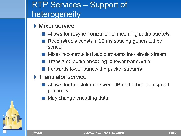 RTP Services – Support of heterogeneity 4 Mixer service < Allows for resynchronization of