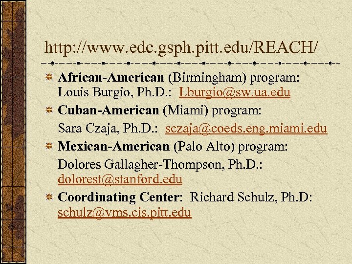 http: //www. edc. gsph. pitt. edu/REACH/ African-American (Birmingham) program: Louis Burgio, Ph. D. :