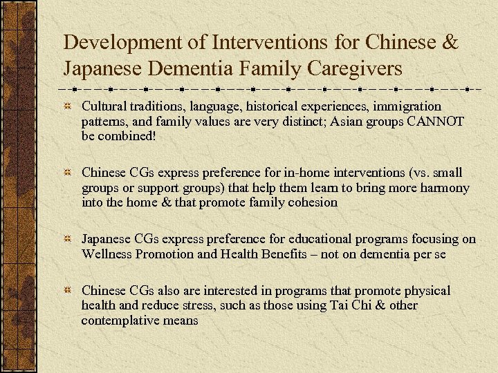 Development of Interventions for Chinese & Japanese Dementia Family Caregivers Cultural traditions, language, historical