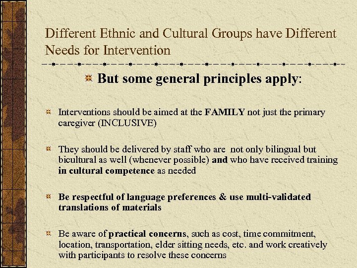 Different Ethnic and Cultural Groups have Different Needs for Intervention But some general principles