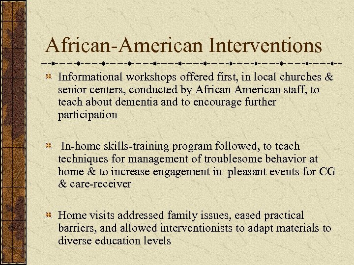 African-American Interventions Informational workshops offered first, in local churches & senior centers, conducted by
