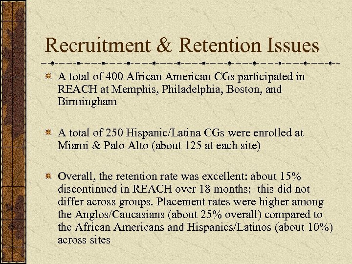 Recruitment & Retention Issues A total of 400 African American CGs participated in REACH