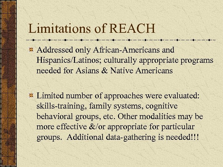 Limitations of REACH Addressed only African-Americans and Hispanics/Latinos; culturally appropriate programs needed for Asians