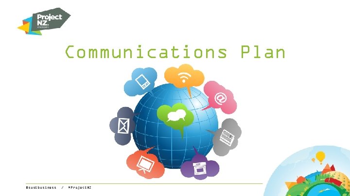 Communications Plan @sustbusiness / #Project. NZ 