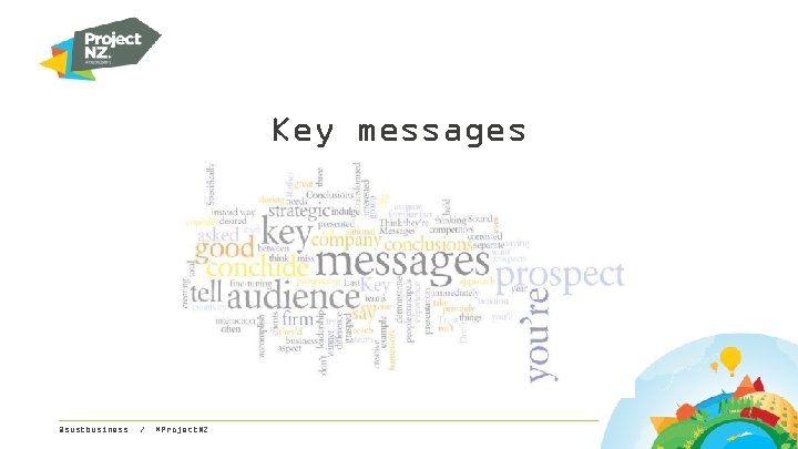 Key messages @sustbusiness / #Project. NZ 