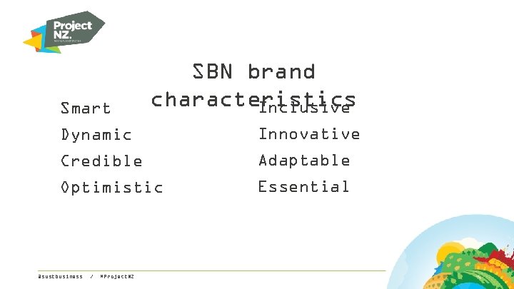 Smart SBN brand characteristics Inclusive Dynamic Innovative Credible Adaptable Optimistic Essential @sustbusiness / #Project.