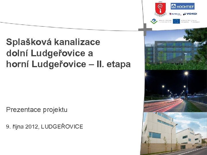 Splašková kanalizace dolní Ludgeřovice a horní Ludgeřovice – II. etapa Prezentace projektu 9. října