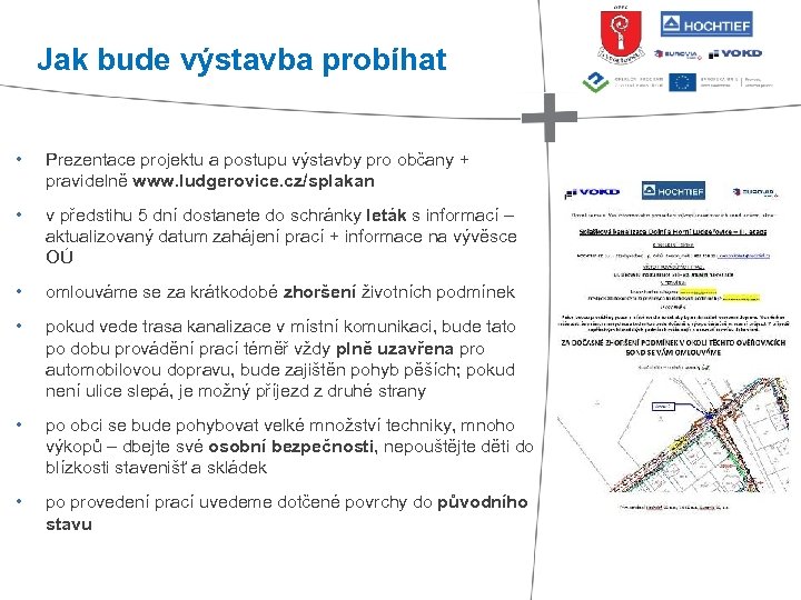 Jak bude výstavba probíhat • Prezentace projektu a postupu výstavby pro občany + pravidelně