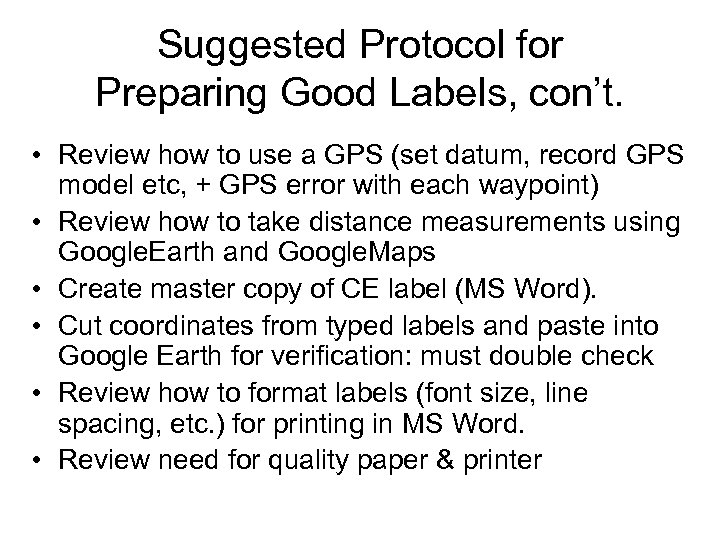 Suggested Protocol for Preparing Good Labels, con’t. • Review how to use a GPS