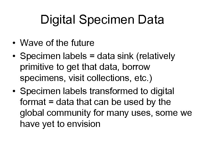 Digital Specimen Data • Wave of the future • Specimen labels = data sink