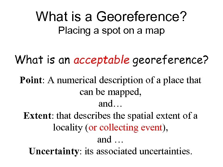 What is a Georeference? Placing a spot on a map What is an acceptable
