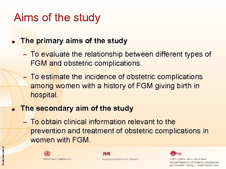 Aims of the study The primary aims of the study – To evaluate the