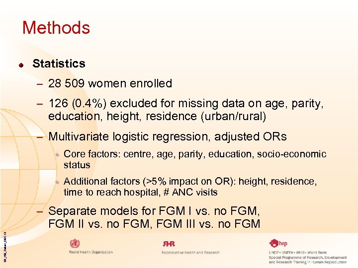 Methods Statistics – 28 509 women enrolled – 126 (0. 4%) excluded for missing