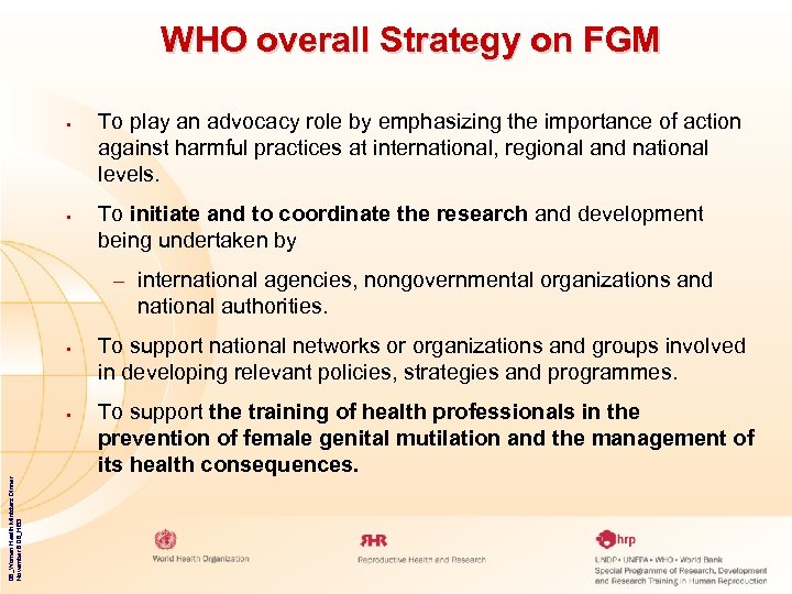 WHO overall Strategy on FGM • • To play an advocacy role by emphasizing