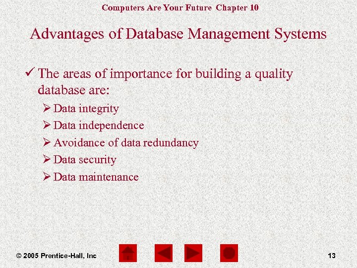 Computers Are Your Future Chapter 10 Advantages of Database Management Systems ü The areas