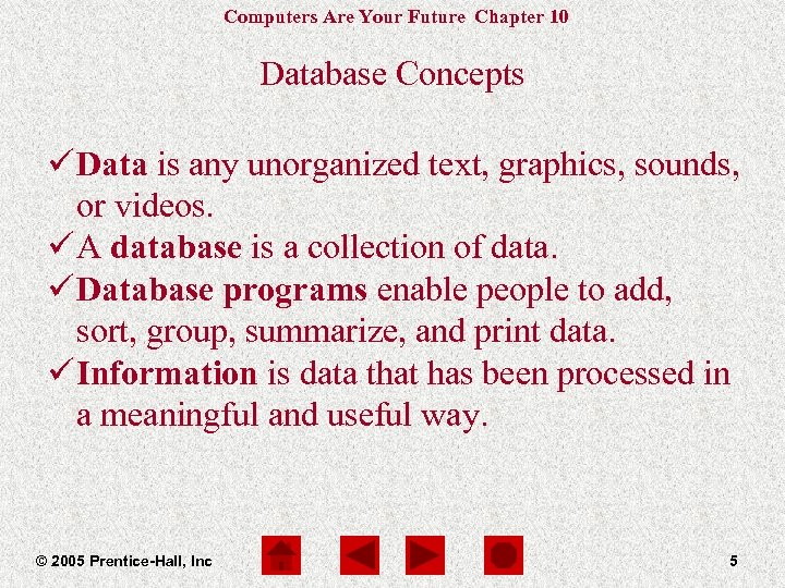 Computers Are Your Future Chapter 10 Database Concepts ü Data is any unorganized text,