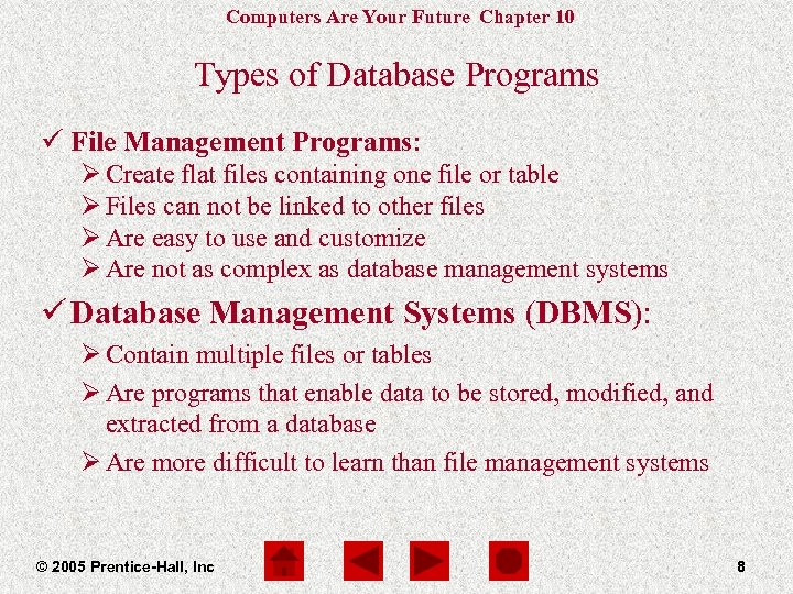 Computers Are Your Future Chapter 10 Types of Database Programs ü File Management Programs: