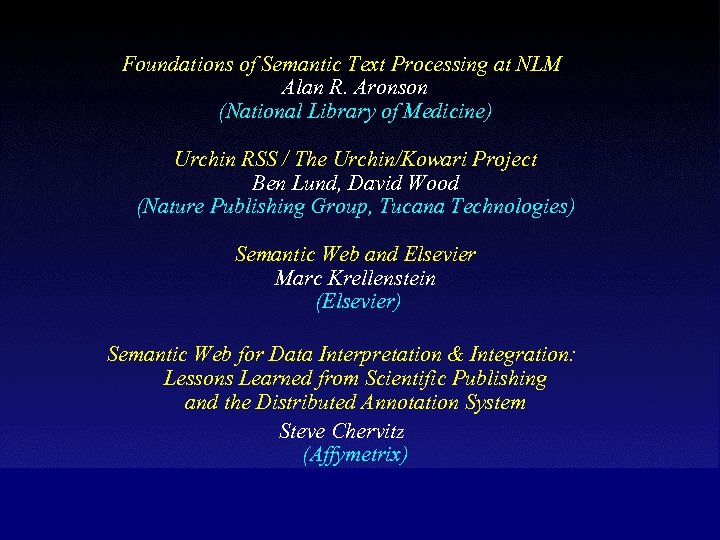 Foundations of Semantic Text Processing at NLM Alan R. Aronson (National Library of Medicine)