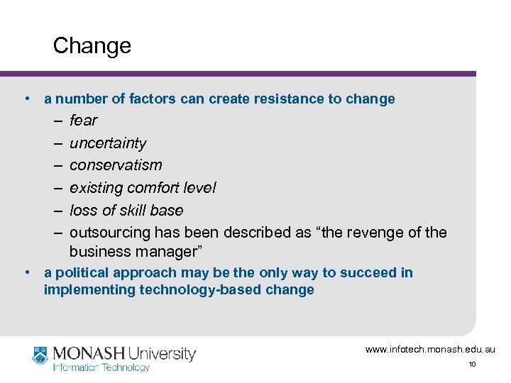 Change • a number of factors can create resistance to change – – –