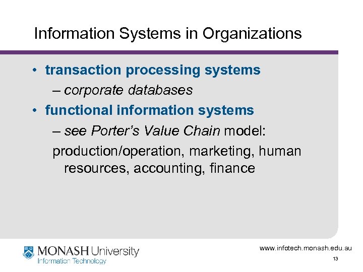 Information Systems in Organizations • transaction processing systems – corporate databases • functional information